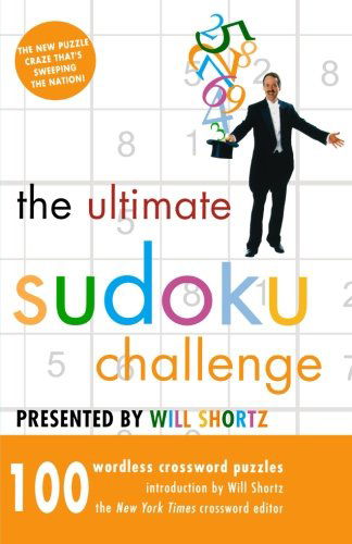 Cover for Will Shortz · The Ultimate Sudoku Challenge Presented by Will Shortz: 100 Wordless Crossword Puzzles (Paperback Book) [1st edition] (2005)