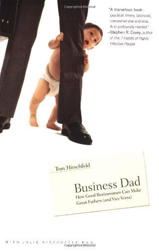 Cover for Julie Hirschfeld · Business Dad: How Good Businessmen Can Make Great Fathers (and Vice Versa) (Paperback Book) [Reprint edition] (2000)