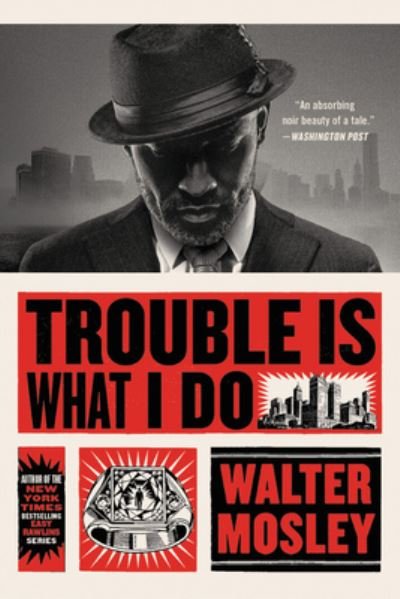 Trouble Is What I Do - Walter Mosley - Bøger - Little, Brown and Company - 9780316491150 - 12. januar 2021