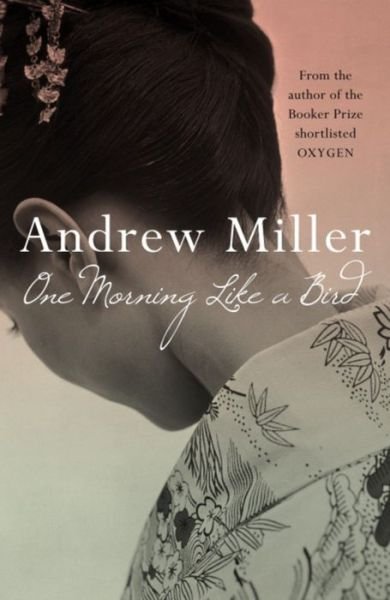 Cover for Andrew Miller · One Morning Like a Bird (Pocketbok) (2009)