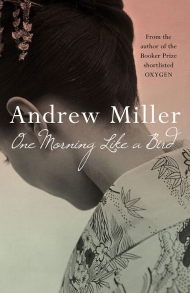 Cover for Andrew Miller · One Morning Like a Bird (Paperback Bog) (2009)