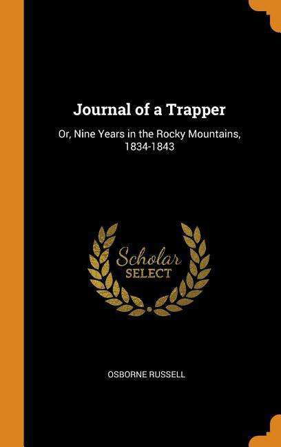Cover for Osborne Russell · Journal of a Trapper Or, Nine Years in the Rocky Mountains, 1834-1843 (Hardcover Book) (2018)