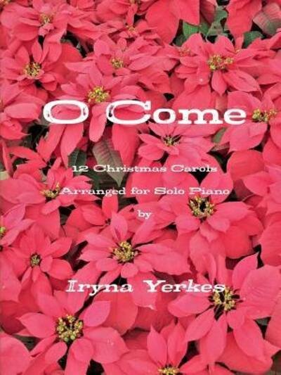 Cover for Iryna Yerkes · O Come (Paperback Book) (2019)