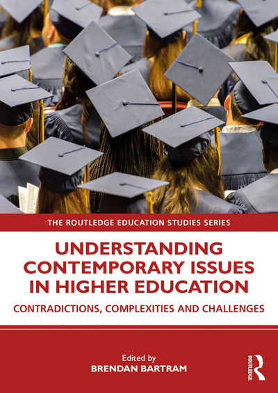 Cover for Brendan Bartram · Understanding Contemporary Issues in Higher Education: Contradictions, Complexities and Challenges - The Routledge Education Studies Series (Paperback Book) (2020)