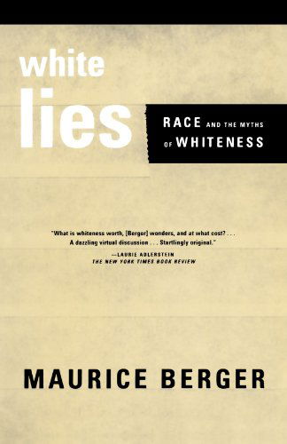 Cover for Maurice Berger · White Lies: Race and the Myths of Whiteness (Paperback Book) [1st edition] (2000)