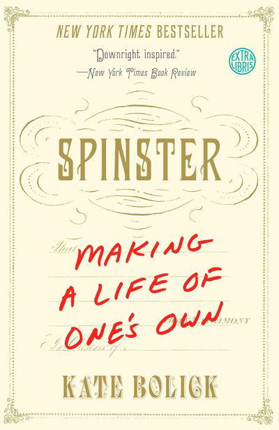 Cover for Kate Bolick · Spinster Making a Life of One's Own (Book) (2016)