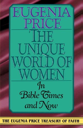 The Unique World of Women in Bible Times and Now (Eugenia Price Treasury of Faith) - Eugenia Price - Bücher - Main Street Books - 9780385417150 - 1. April 1993