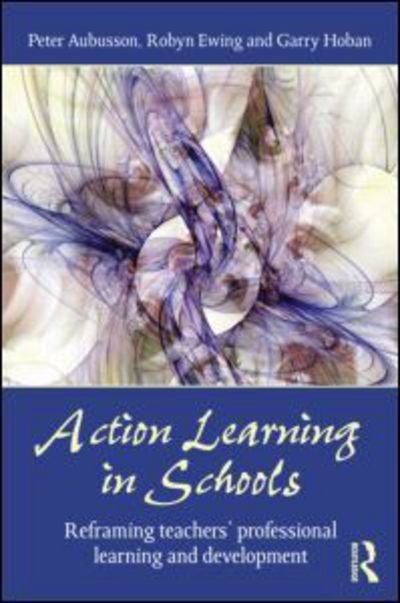 Cover for Peter Aubusson · Action Learning in Schools: Reframing teachers' professional learning and development (Pocketbok) (2009)