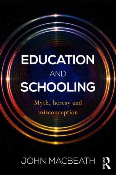 Cover for John MacBeath · Education and Schooling: Myth, heresy and misconception (Paperback Book) (2013)