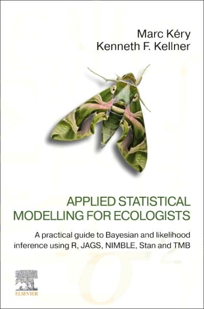 Cover for Kery, Marc (Senior Scientist, Swiss Ornithological Institute, Basel, Switzerland) · Applied Statistical Modelling for Ecologists: A Practical Guide to Bayesian and Likelihood Inference Using R, JAGS, NIMBLE, Stan and TMB (Paperback Book) (2024)