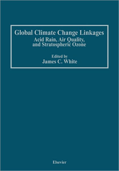 Cover for C James White · Global Climate Change Linkages: Acid Rain, Air Quality, and Stratospheric Ozone (Hardcover Book) (1989)