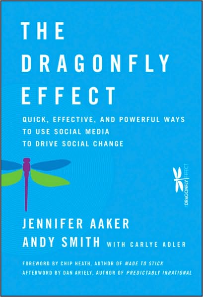 Cover for Jennifer Aaker · The Dragonfly Effect: Quick, Effective, and Powerful Ways To Use Social Media to Drive Social Change (Hardcover Book) (2010)