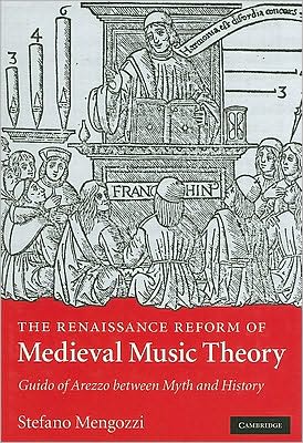 Cover for Mengozzi, Stefano (Dr, University of Michigan, Ann Arbor) · The Renaissance Reform of Medieval Music Theory: Guido of Arezzo between Myth and History (Hardcover Book) (2010)