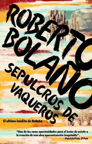 Cover for Roberto Bolaño · Sepulcros de vaqueros (Buch) [Primera edición Vintage Español. edition] (2018)