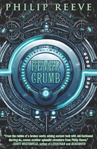 Fever Crumb - Philip Reeve - Livres - Scholastic Press - 9780545222150 - 1 mars 2011