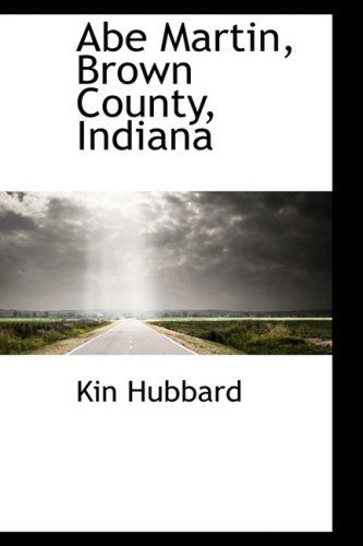 Abe Martin, Brown County, Indiana - Kin Hubbard - Książki - BiblioLife - 9780559166150 - 9 października 2008