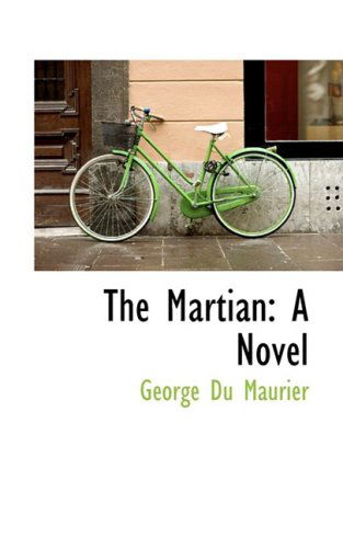 Cover for George Du Maurier · The Martian: a Novel (Hardcover Book) (2009)