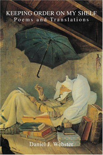 Cover for Daniel Webster · Keeping Order on My Shelf: Poems and Translations (Pocketbok) (2004)