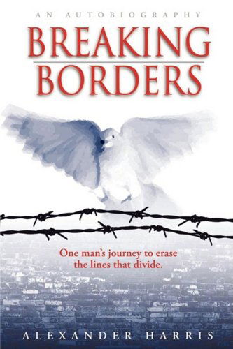 Cover for Alexander Harris · Breaking Borders: One Man's Journey to Erase the Lines That Divide. (Paperback Book) (2008)