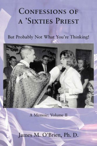 Cover for James O'brien · Confessions of a 'sixties Priest: but Probably Not What You're Thinking! (Paperback Book) (2008)