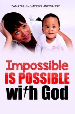 Cover for Zamazulu Nomcebo Mncwango · Impossible is Possible With God (Paperback Book) (2020)