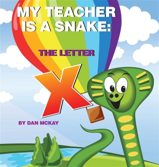 Cover for Dan Mckay · My Teacher is a Snake The Letter X (Inbunden Bok) (2021)