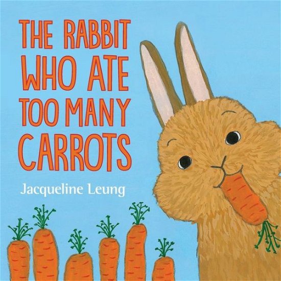 Cover for Jacqueline Leung · The Rabbit Who Ate Too Many Carrots (Paperback Bog) (2019)