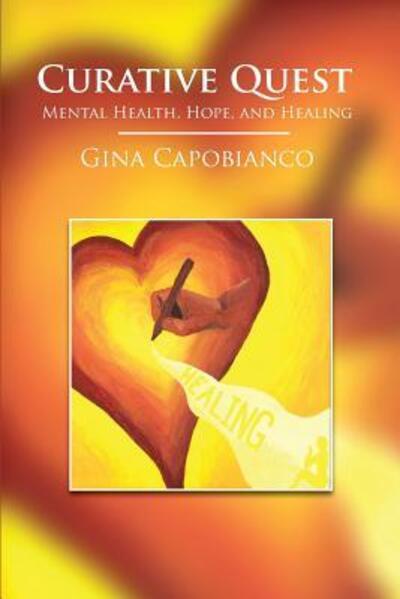 Cover for Gina Capobianco · Curative Quest : Mental Health, Hope, and Healing (Paperback Book) (2018)