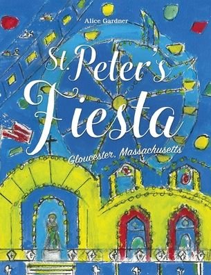 Cover for Alice Gardner · St. Peter's Fiesta (Book) (2017)