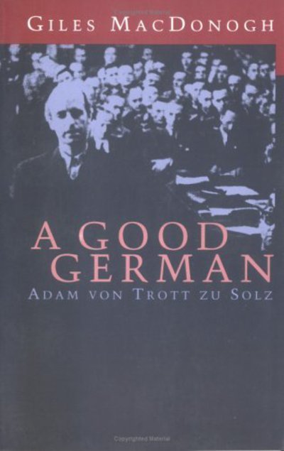 Cover for Giles MacDonogh · A Good German: Adam Von Trott Zu Solz (Taschenbuch) [New edition] (1994)