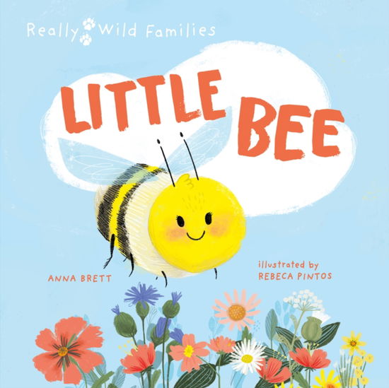 Little Bee: A Day in the Life of a Little Bee - Really Wild Families - Anna Brett - Books - Quarto Publishing PLC - 9780711274150 - July 5, 2022