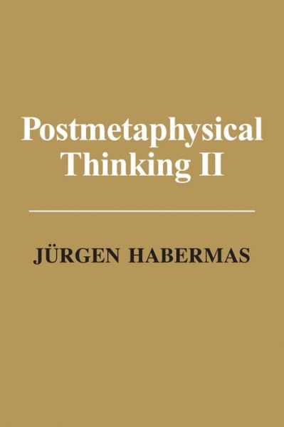 Cover for Habermas, Jurgen (Professor of Philosophy Emeritus at the Johann Wolfgang Goethe University in Frankfurt) · Postmetaphysical Thinking II (Pocketbok) (2017)