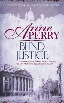 Blind Justice (William Monk Mystery, Book 19): A dangerous hunt for justice in a thrilling Victorian mystery - William Monk Mystery - Anne Perry - Books - Headline Publishing Group - 9780755397150 - September 12, 2013
