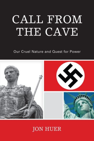 Cover for Jon Huer · Call From the Cave: Our Cruel Nature and Quest for Power (Taschenbuch) (2012)