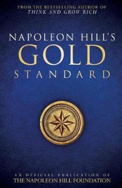 Cover for Napoleon Hill · Napoleon Hill's Gold Standard (Book) (2016)