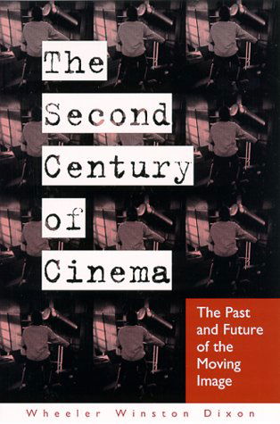 Cover for Wheeler Winston Dixon · The Second Century of Cinema: the Past and Future of the Moving Image (The Suny Series, Cultural Studies in Cinema / Video) (Hardcover Book) (2000)