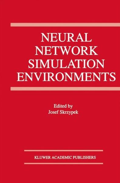 Cover for Josef Skrzypek · Neural Network Simulation Environments - the Springer International Series in Engineering and Computer Science (Hardcover Book) (1994)