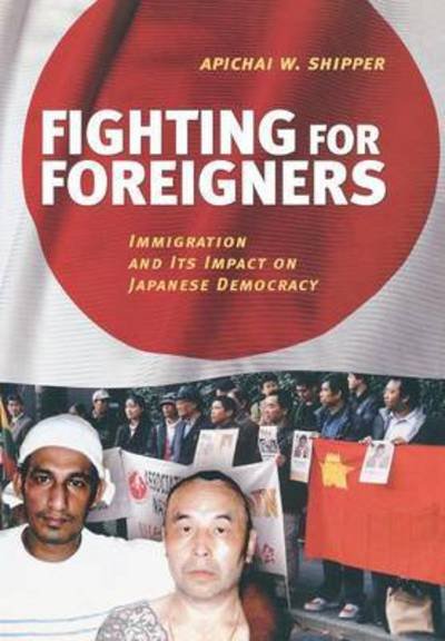 Cover for Apichai W. Shipper · Fighting for Foreigners: Immigration and Its Impact on Japanese Democracy (Innbunden bok) (2008)