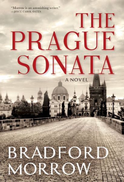 Cover for Bradford Morrow · The Prague sonata (Book) [First Grove Atlantic hardcover edition, First edition. edition] (2017)