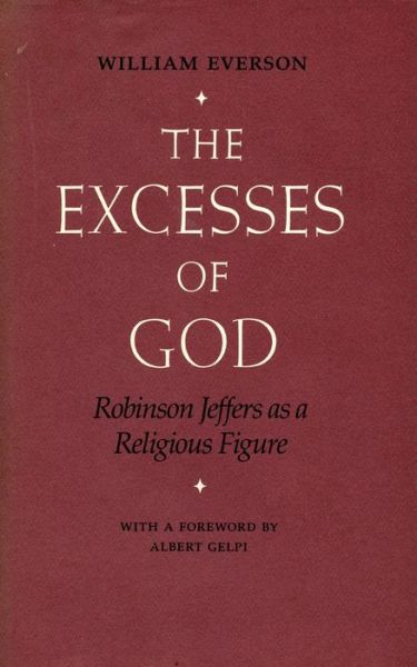 The Excesses of God: Robinson Jeffers as a Religious Figure - William Everson - Livros - Stanford University Press - 9780804714150 - 1 de junho de 1988