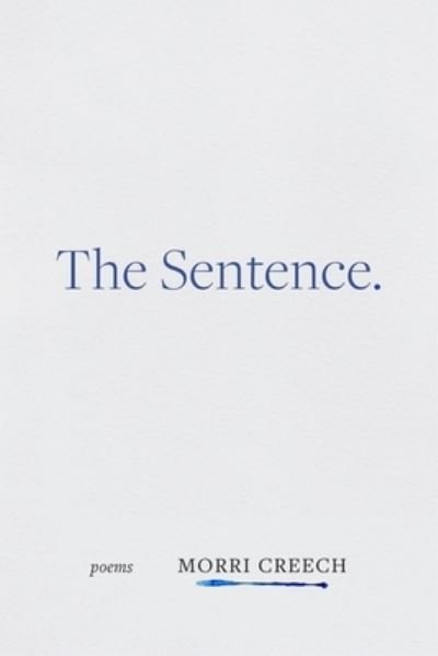 Cover for Morri Creech · The Sentence: Poems (Paperback Book) (2023)