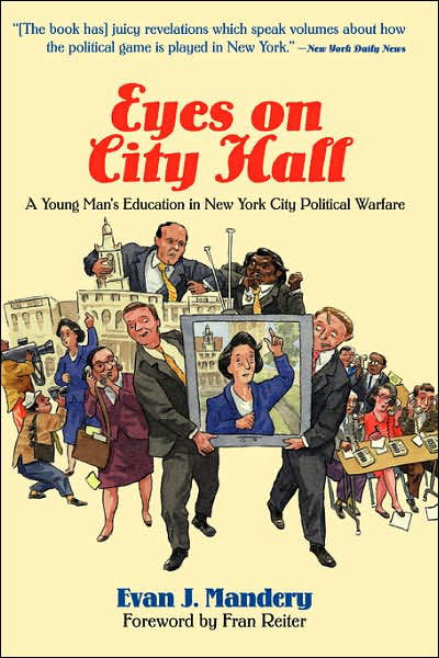Cover for Evan Mandery · Eyes On City Hall: A Young Man's Education In New York City Political Warfare (Paperback Book) (2001)
