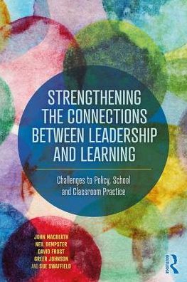 Cover for MacBeath, John (University of Cambridge, UK) · Strengthening the Connections between Leadership and Learning: Challenges to Policy, School and Classroom Practice (Paperback Book) (2018)