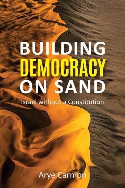 Cover for Arye Carmon · Building Democracy on Sand: Israel without a Constitution (Paperback Book) (2019)