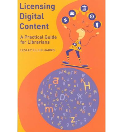 Cover for Lesley Ellen Harris · Licensing Digital Content: A Practical Guide for Librarians (Paperback Book) (2002)