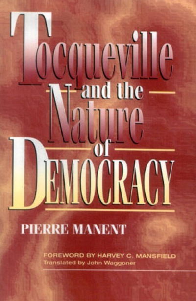 Cover for Pierre Manent · Tocqueville and the Nature of Democracy (Hardcover Book) (1995)