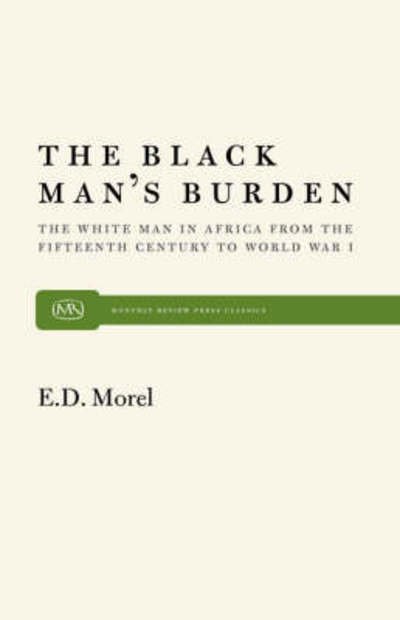 Cover for E.D. Morel · Black Man's Burden: The White Man in Africa from the 15th Century to World War I (Paperback Book) (2000)