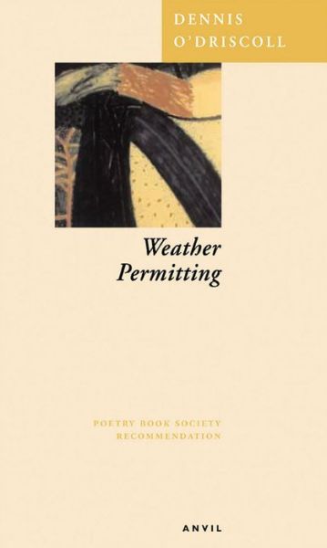 Weather Permitting - Dennis O'Driscoll - Books - Anvil Press Poetry - 9780856463150 - November 1, 1999