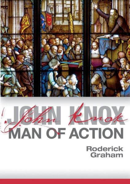 Cover for Roderick Graham · John Knox: Man of Action (Paperback Book) (2013)