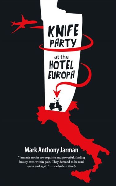 Knife Party at the Hotel Europa - Mark Anthony Jarman - Kirjat - Goose Lane Editions - 9780864929150 - tiistai 25. huhtikuuta 2017